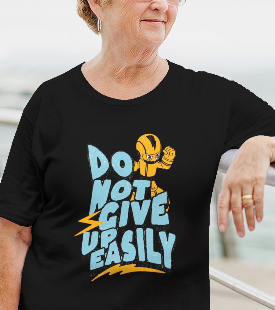 Do Not Give Up Easily Mega Man Inspired Motivational Message T-Shirt