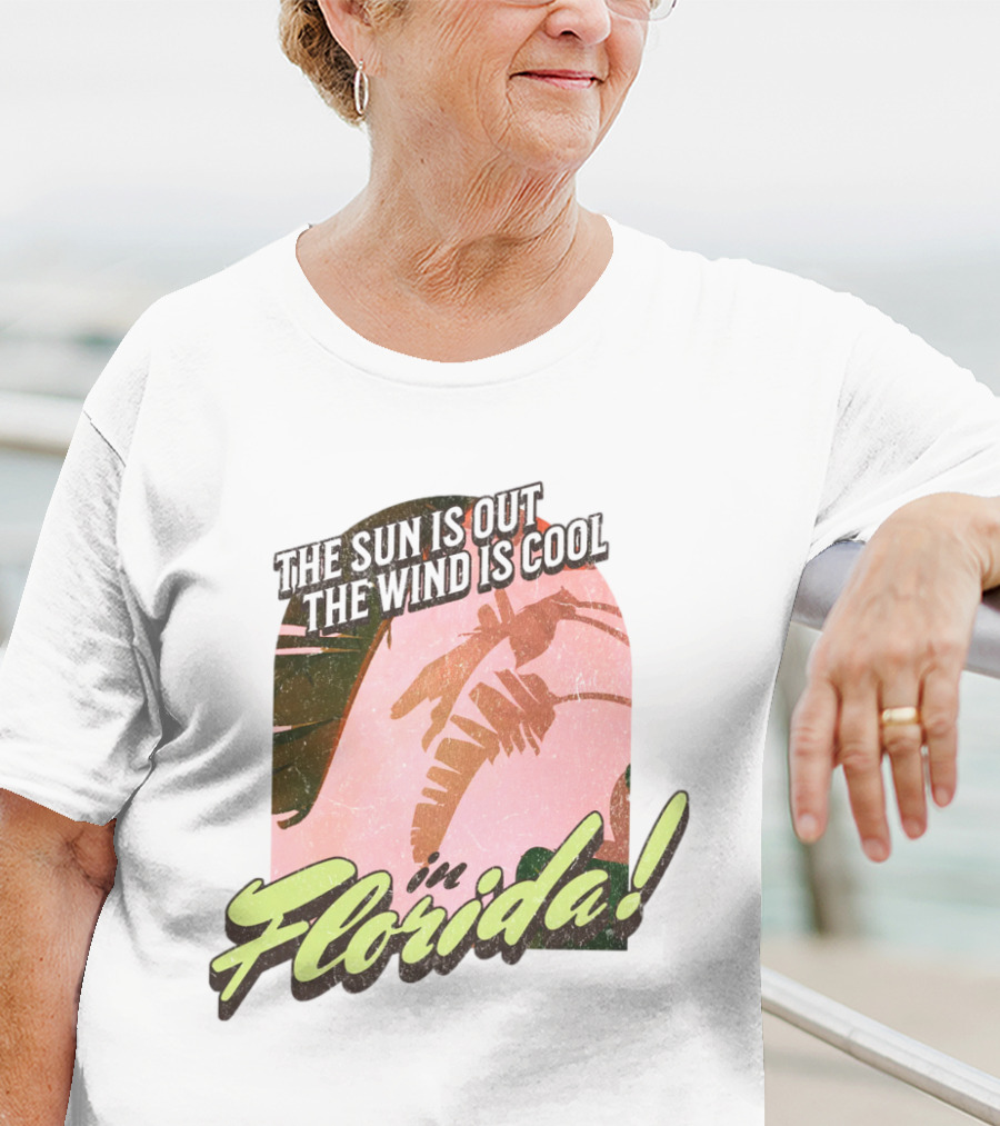 The Sun Is Out The Wind Is Cool In Florida Floridian Palm T-Shirt