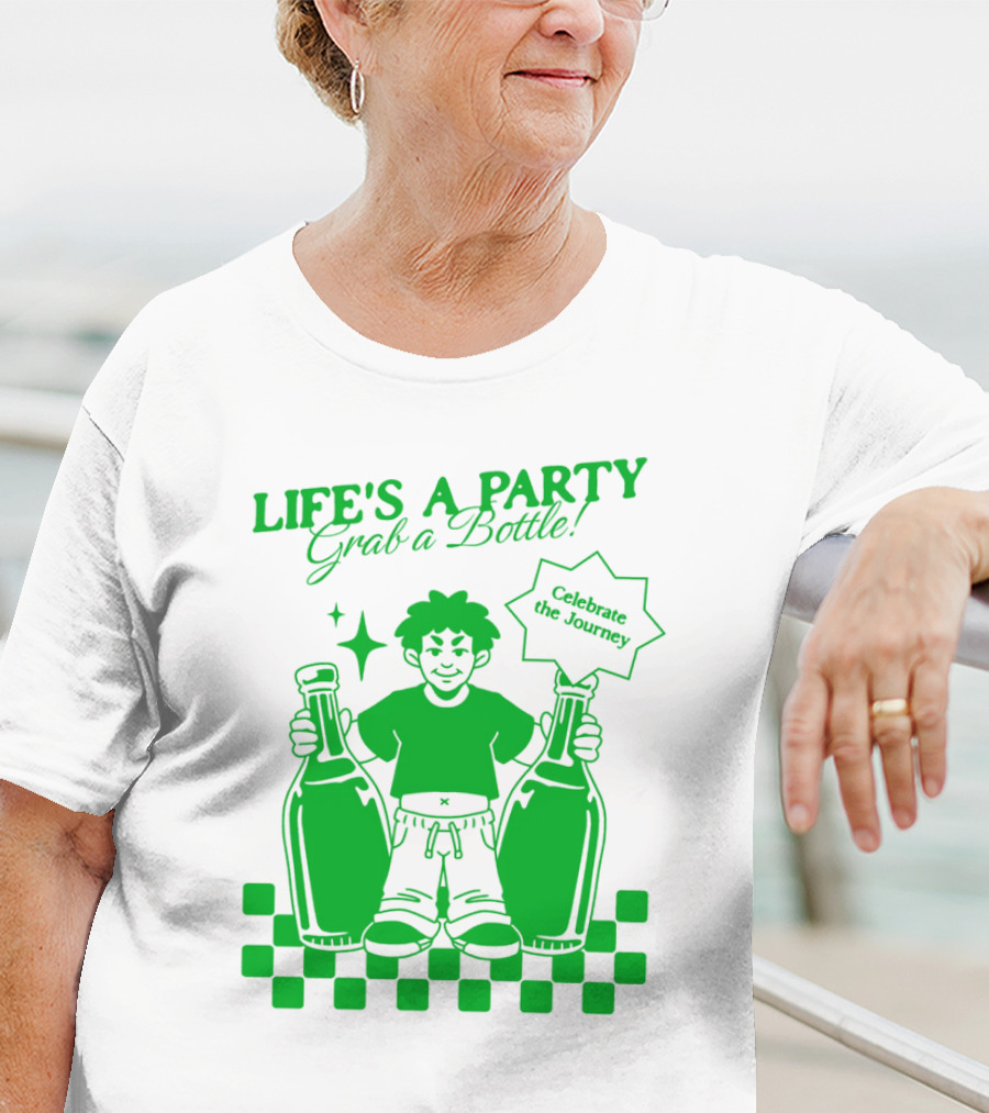 LIFE'S A PARTY Grab A Bottle Celebrate The Journey T-Shirt