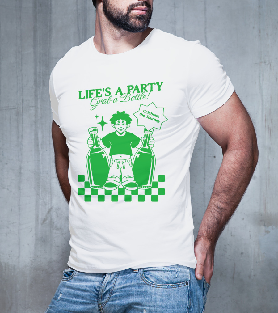 LIFE'S A PARTY Grab A Bottle Celebrate The Journey T-Shirt