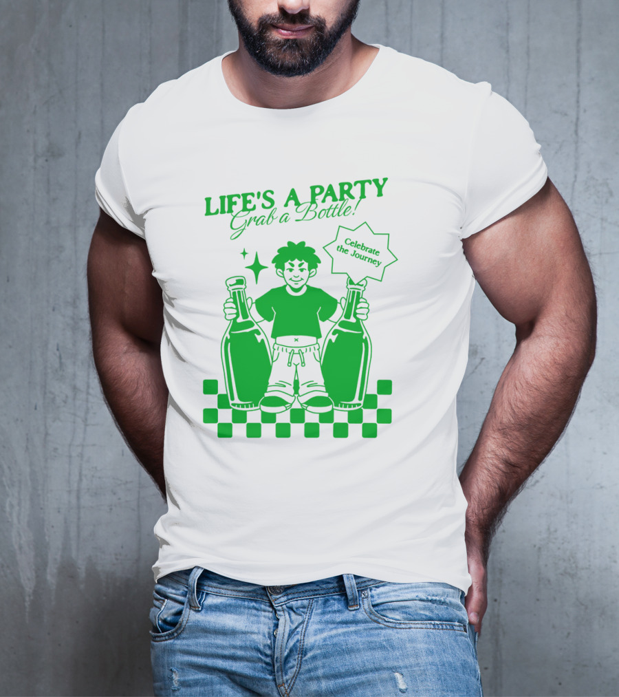LIFE'S A PARTY Grab A Bottle Celebrate The Journey T-Shirt