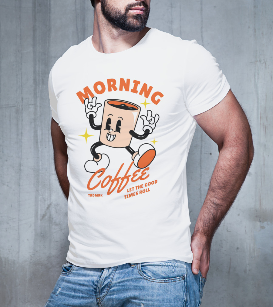 MORNING COFFEE LET THE GOOD TIMES ROLL T-Shirt