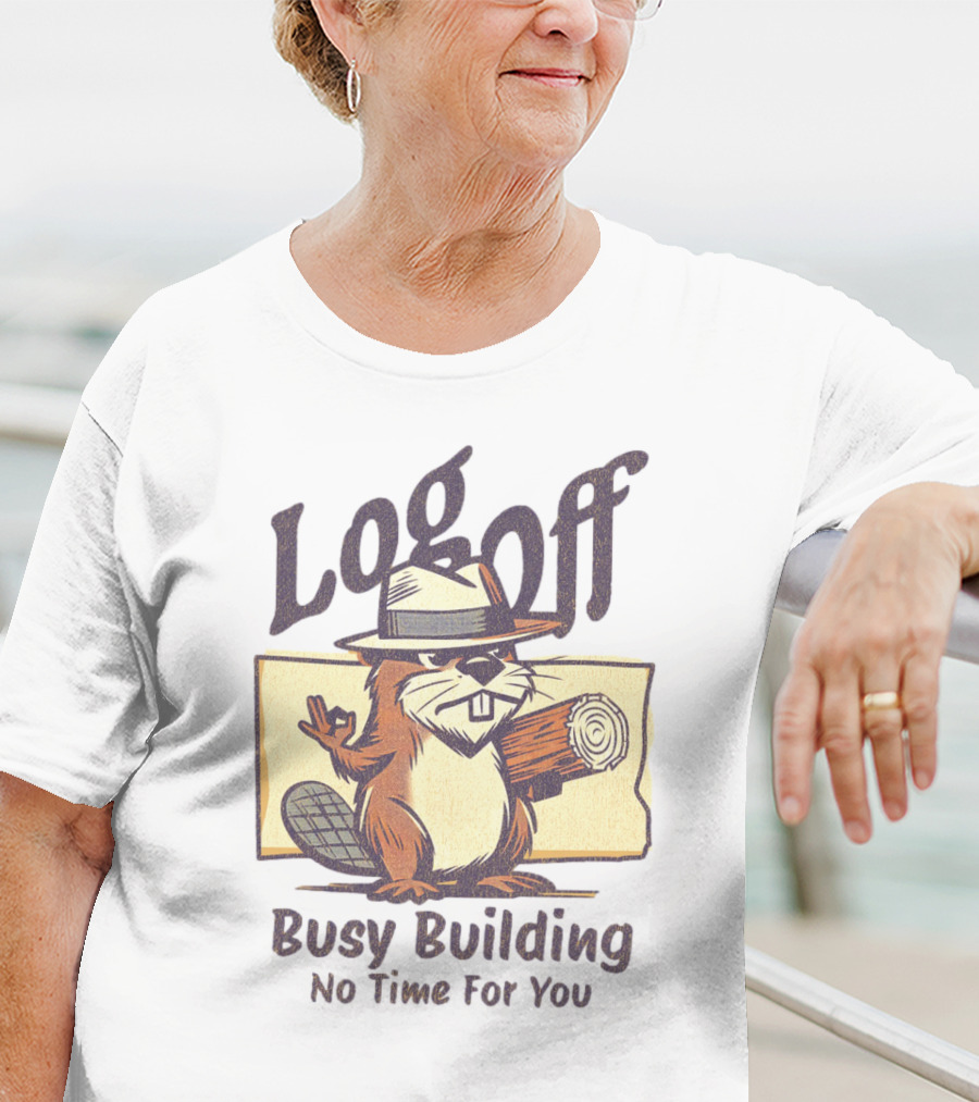 Log Off Busy Building No Time For You T-Shirt