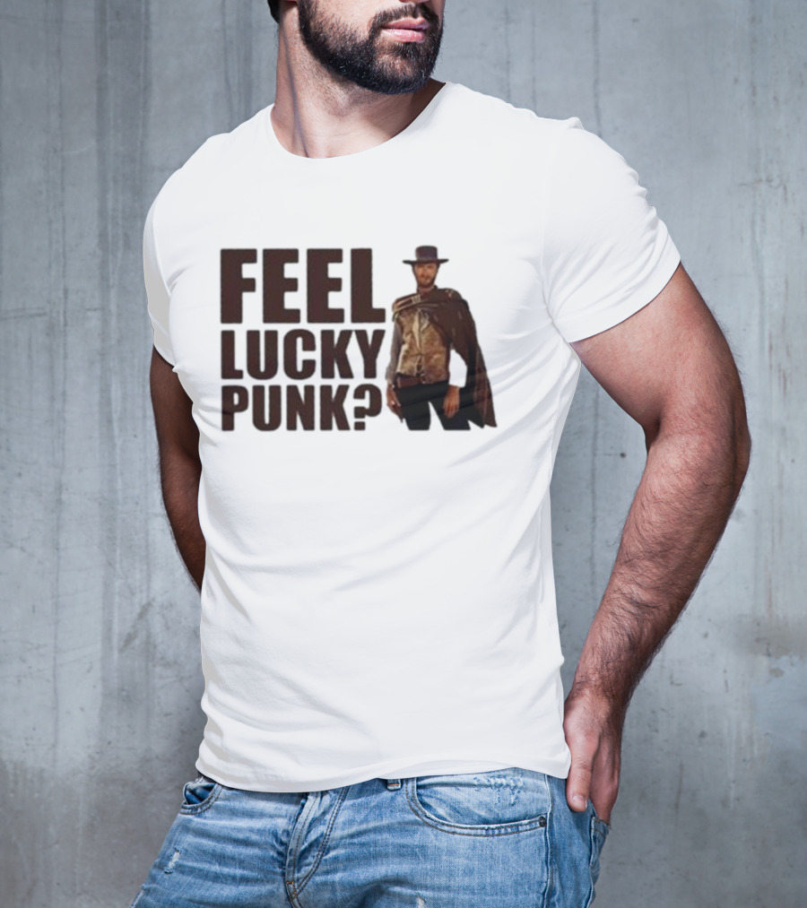 Feel Lucky Punk Clint Eastwood Wild West T-Shirt