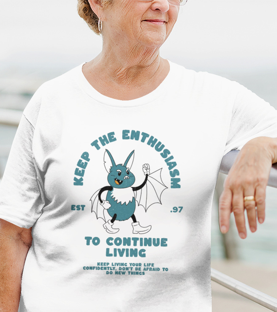 Keep The Enthusiasm Est. 97 To Continue Living Keep Living Your Life Confidently Don't Be Afraid To Do New Things T-Shirt