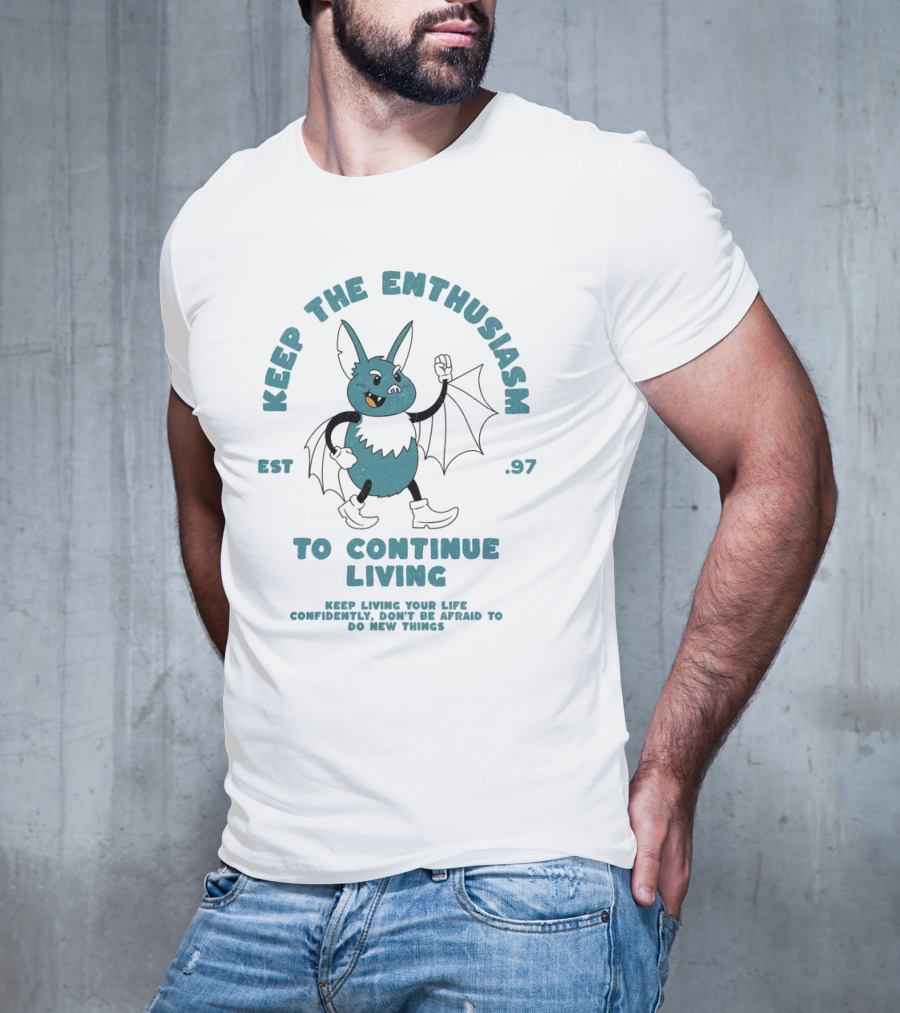 Keep The Enthusiasm Est. 97 To Continue Living Keep Living Your Life Confidently Don't Be Afraid To Do New Things T-Shirt