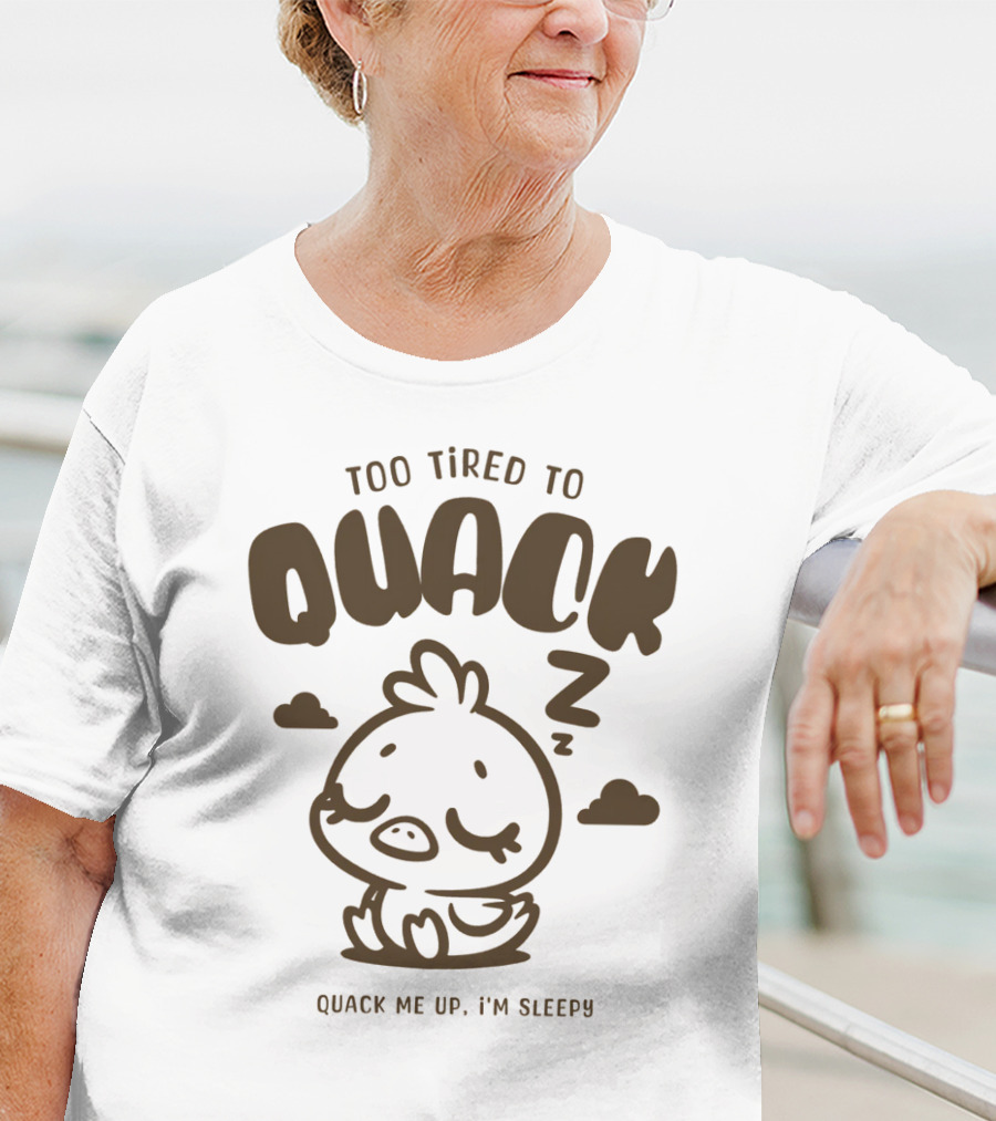 Too Tired To Quack Quack Me Up I'm Sleepy Cute Duck T-Shirt