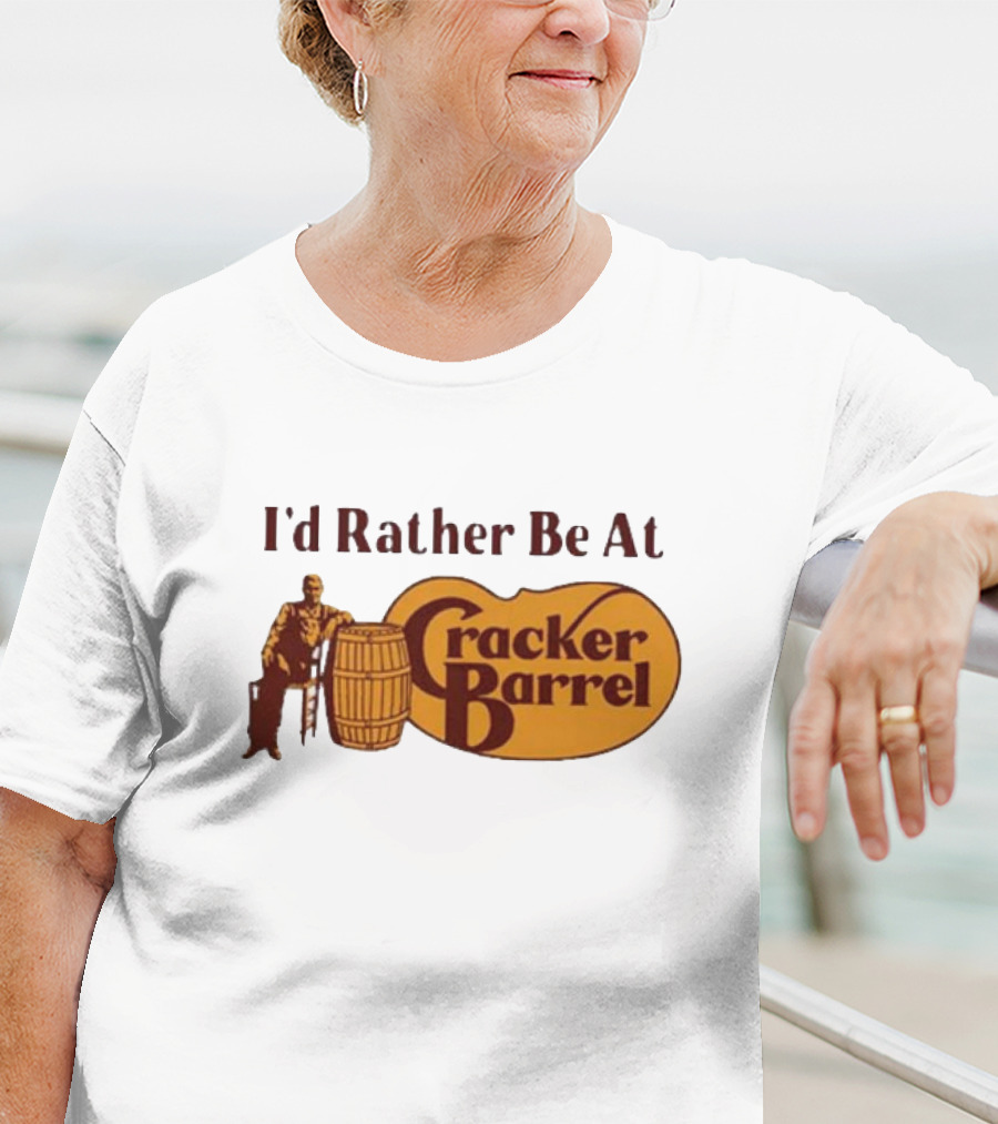I'd Rather Be At Cracker Barrel Logo With Man Sitting By Barrel T-Shirt