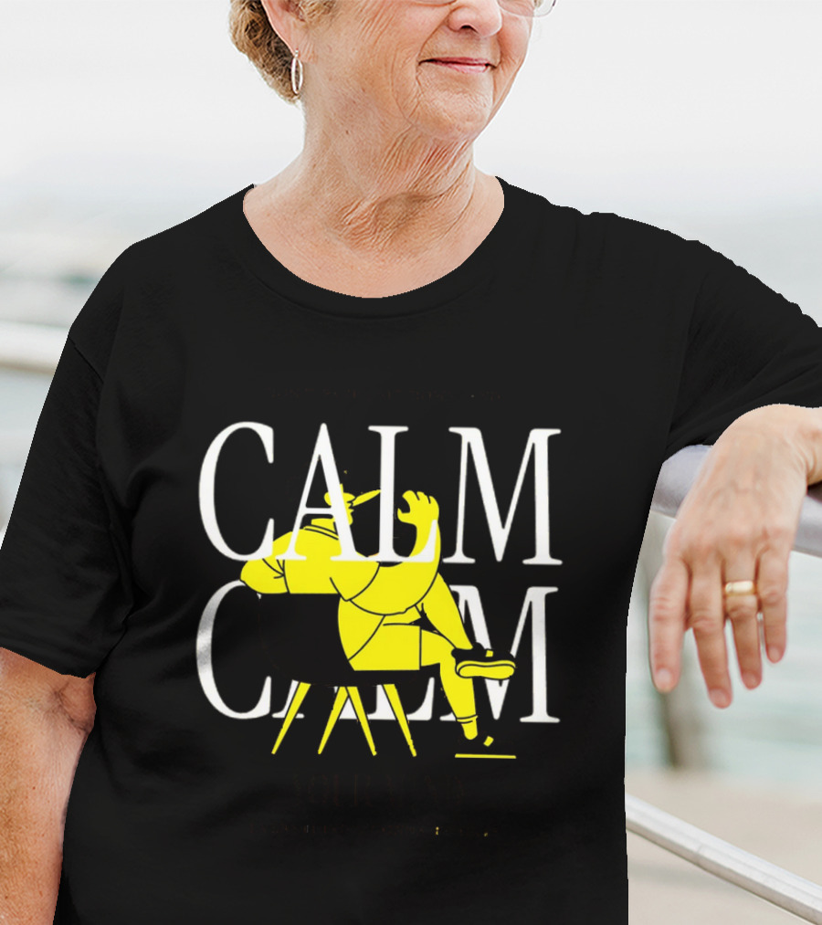 Don't Panic Sit Down And Calm Your Mind Everything's Gonna Be Okay T-Shirt