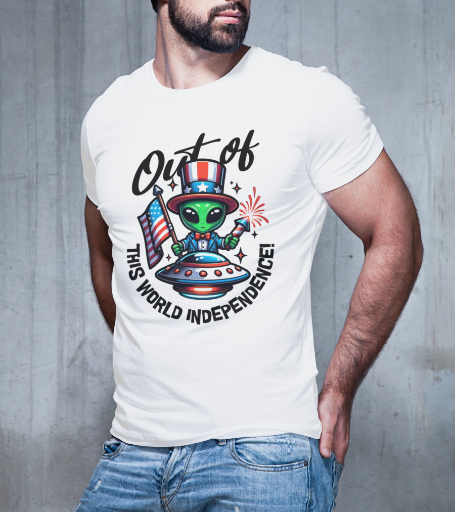 Out Of This World Independence Alien With American Flag And Uncle Sam Hat T-Shirt