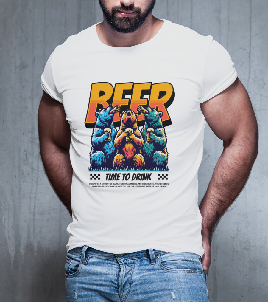 BEER Time To Drink Bears T-Shirt