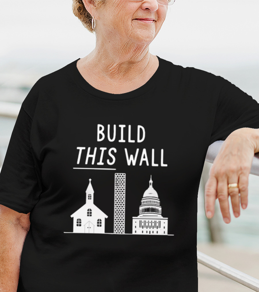 Build This Wall Church State Separation T-Shirt