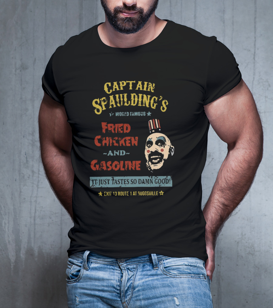 Captain Spaulding's World Famous Fried Chicken And Gasoline It Just Tastes So Damn Good Exit 13 Route 1 At Suggsville T-Shirt