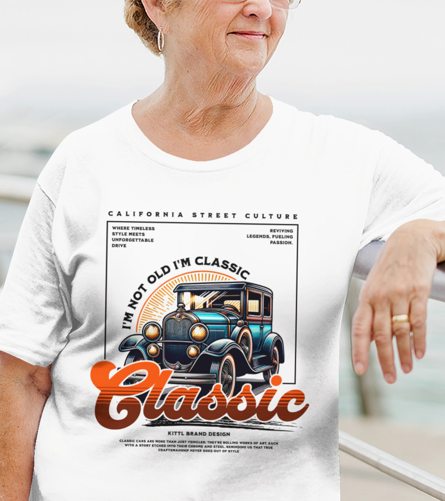 California Street Culture Classic Car Retro Design I'm Not Old I'm Classic T-Shirt