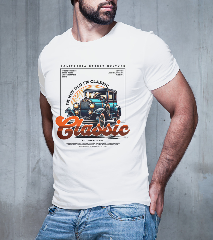 California Street Culture Classic Car Retro Design I'm Not Old I'm Classic T-Shirt