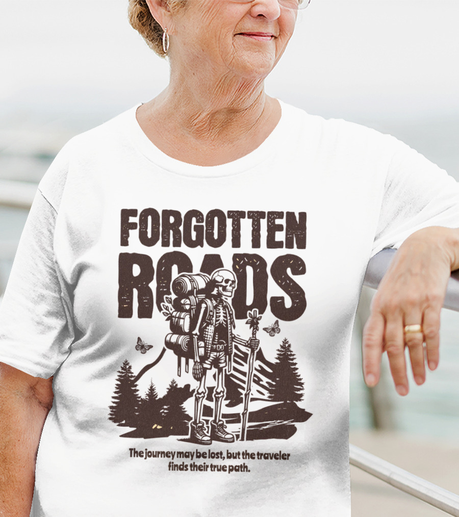 Forgotten Roads The Journey May Be Long But The Traveler Finds Their True Path T-Shirt