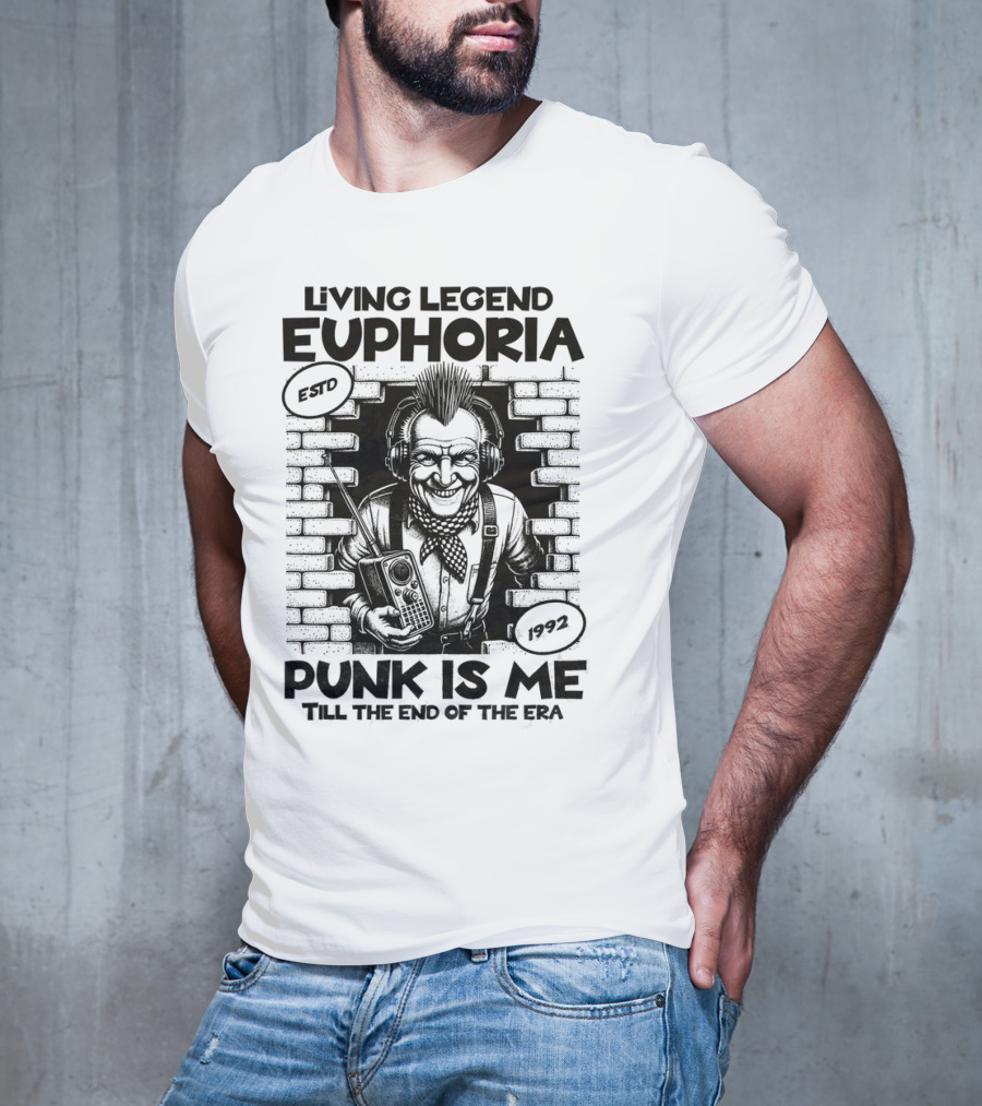 LIVING LEGEND EUPHORIA PUNK IS ME TILL THE END OF THE ERA ESTD 1992 T-Shirt