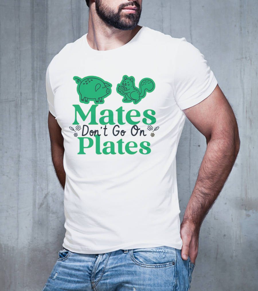 Mates Don't Go On Plates Pro Vega Pig And Squirrel T-Shirt