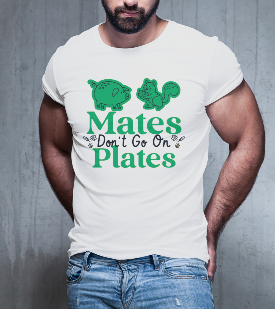 Mates Don't Go On Plates Pro Vega Pig And Squirrel T-Shirt