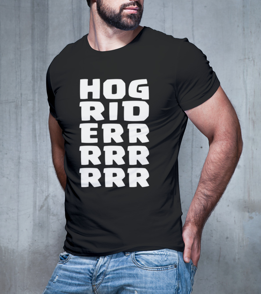 Hog Rider HOG RIDERRRRR T-Shirt