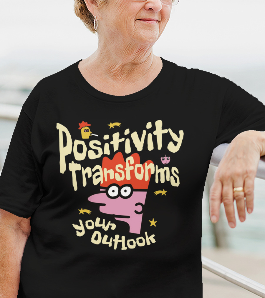 Positivity Transforms Your Outlook Cartoon Characters And Stars T-Shirt