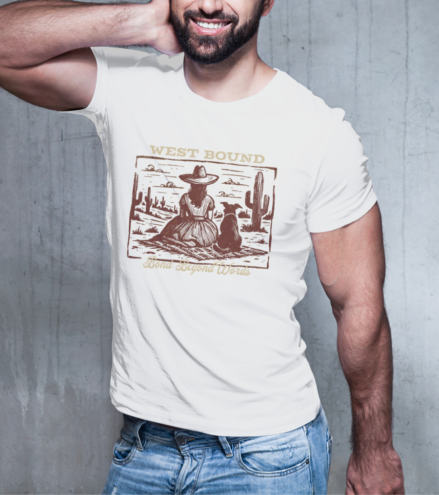 WEST BOUND Bond Beyond Words Cactus Desert Scene T-Shirt