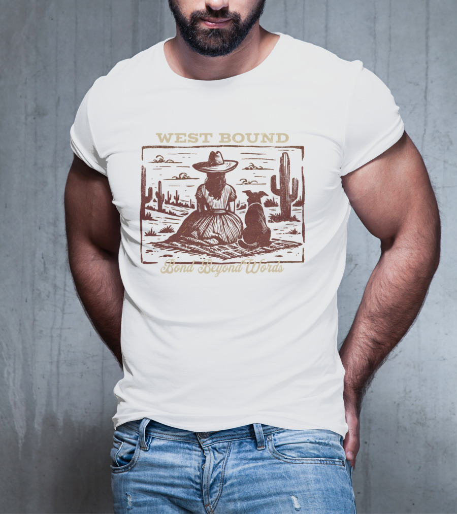 WEST BOUND Bond Beyond Words Cactus Desert Scene T-Shirt