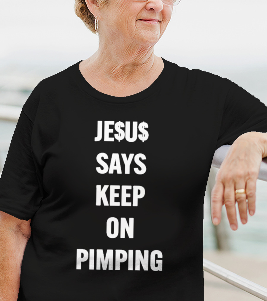JE$U$ Says Keep On Pimping T-Shirt