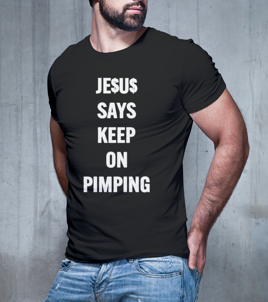 JE$U$ Says Keep On Pimping T-Shirt