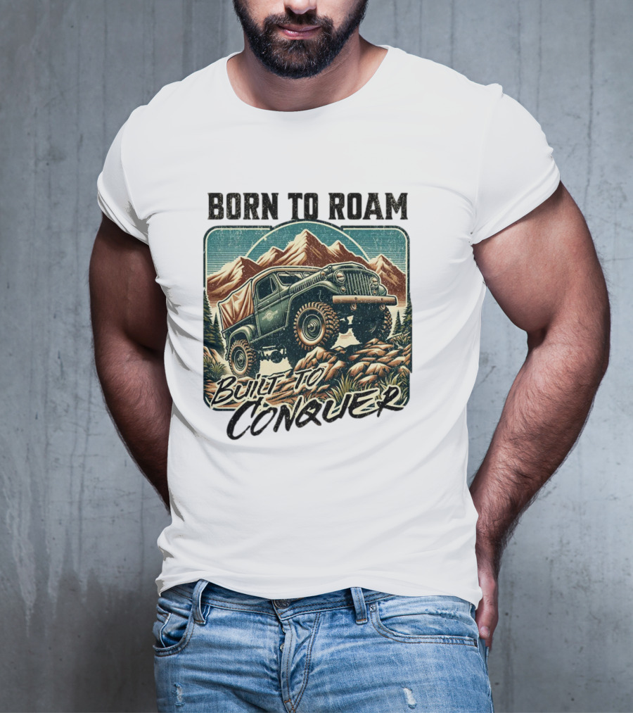 Born To Roam Built To Conquer Vintage Adventure Off-Road Truck Mountains T-Shirt