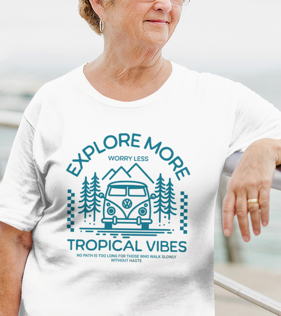 EXPLORE MORE WORRY LESS TROPICAL VIBES NO PATH IS TOO LONG FOR THOSE WHO WALK SLOWLY WITHOUT HASTE T-Shirt