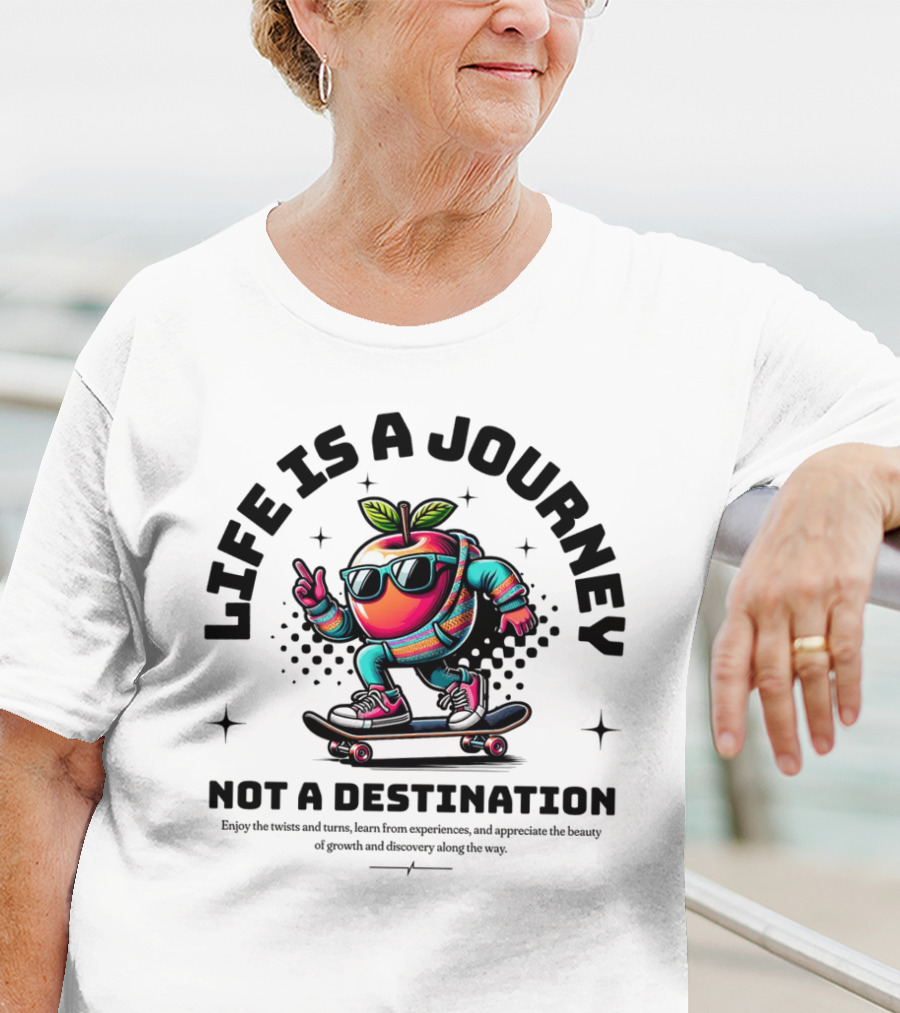LIFE IS A JOURNEY NOT A DESTINATION SKATEBOARDING APPLE CHARACTER T-Shirt