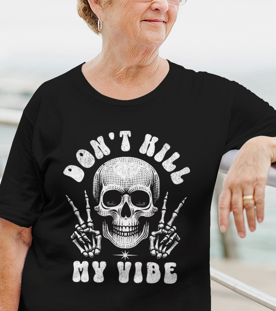 Don't Kill My Vibe Skull Middle Finger Skeleton Hands T-Shirt