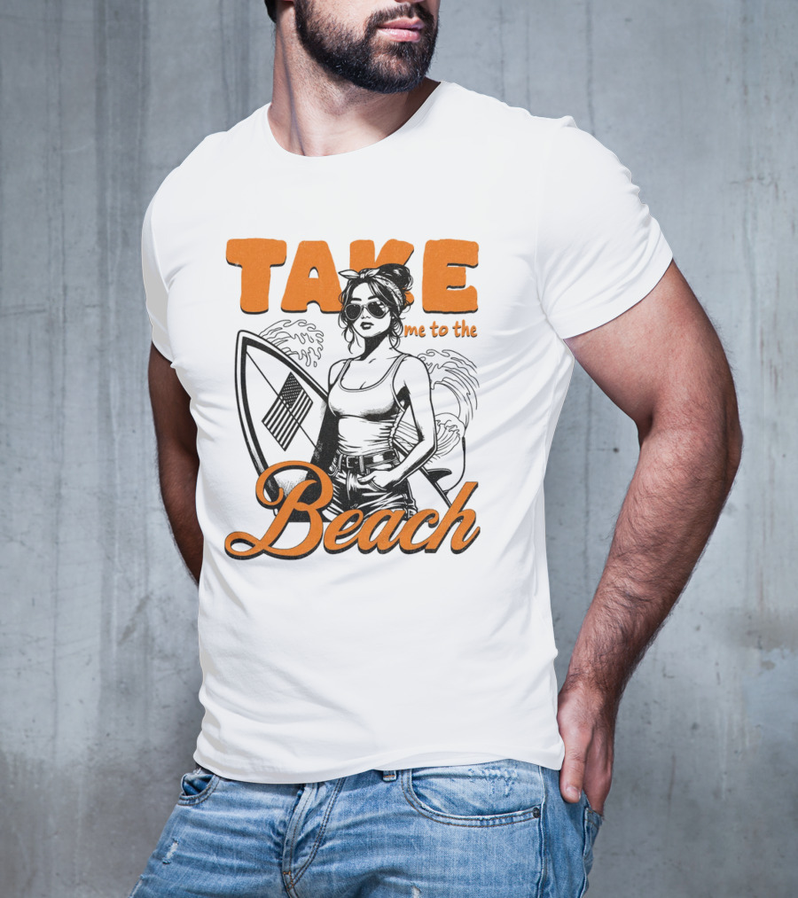 Take Me To The Beach Surfboard And Waves With Stylish Woman In Sunglasses T-Shirt