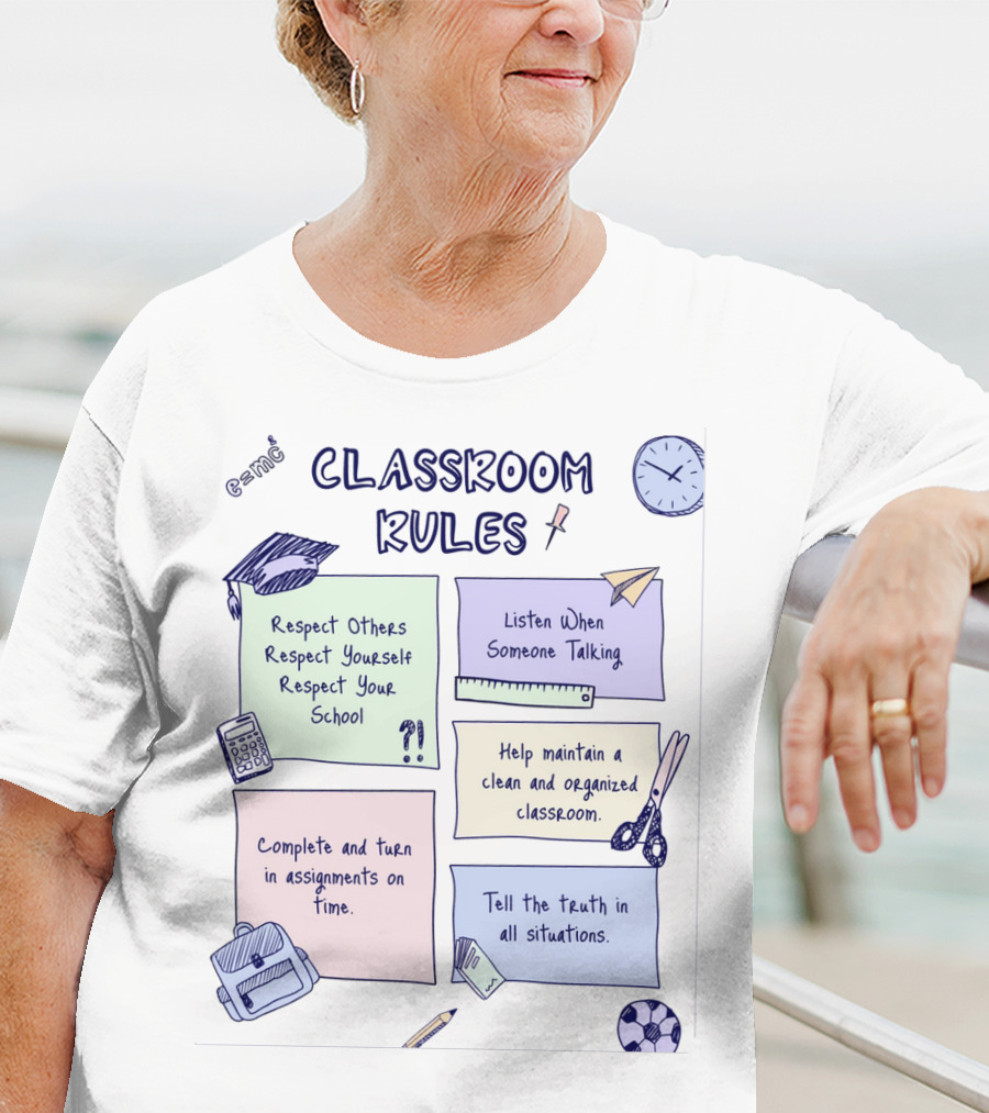 Respect Others, Listen When Someone Talking, Complete Assignments On Time, Organized Classroom, Truth In All Situations T-Shirt