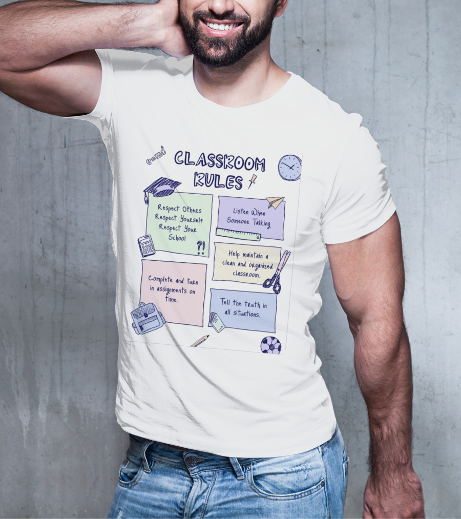 Respect Others, Listen When Someone Talking, Complete Assignments On Time, Organized Classroom, Truth In All Situations T-Shirt