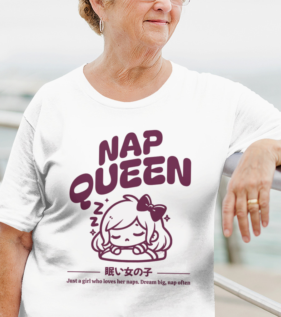 Nap Queen Just A Girl Who Loves Her Naps Dream Big Nap Often T-Shirt