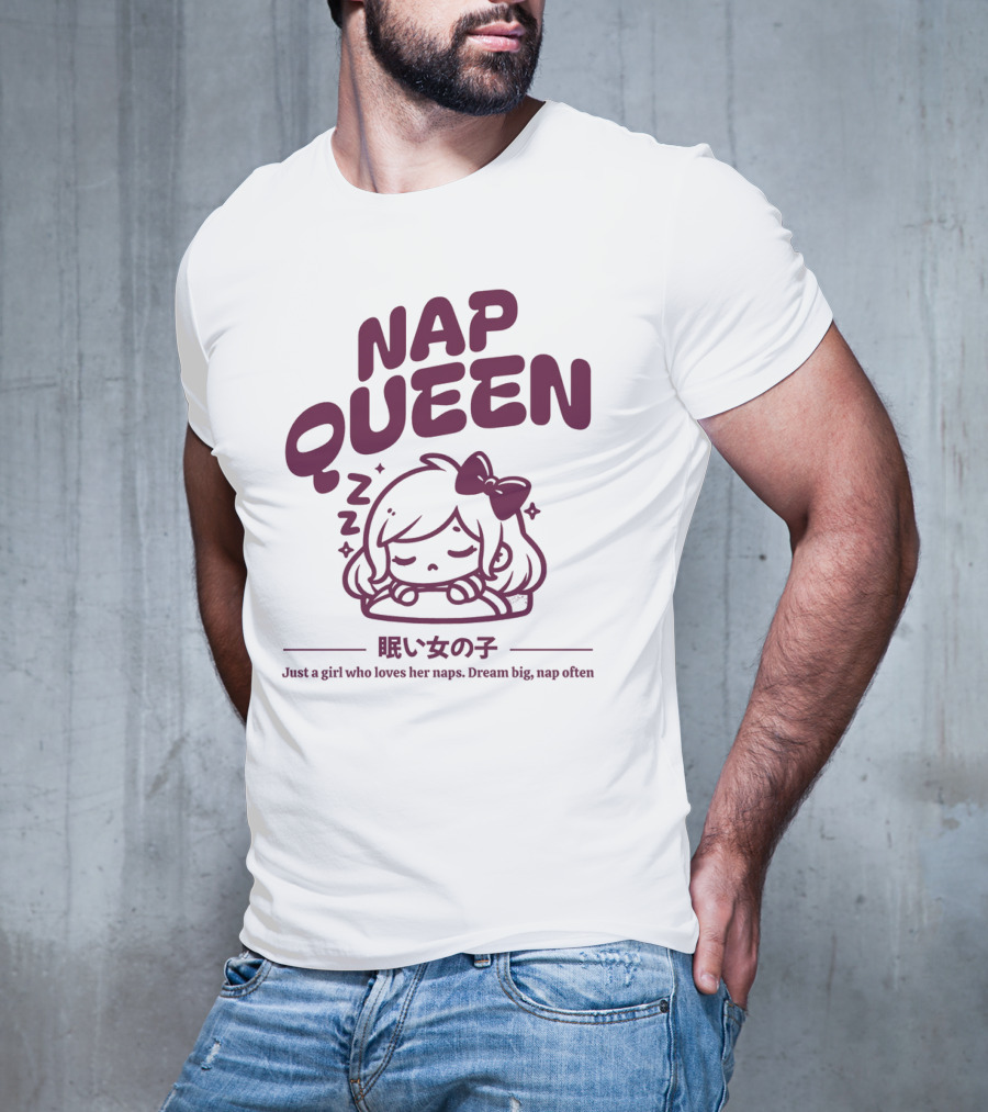 Nap Queen Just A Girl Who Loves Her Naps Dream Big Nap Often T-Shirt