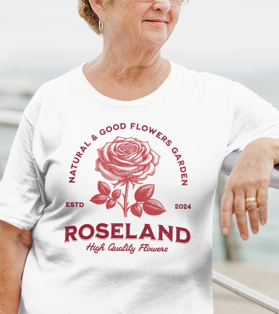 ROSELAND Natural And Good Flowers Garden High Quality Flowers ESTD T-Shirt