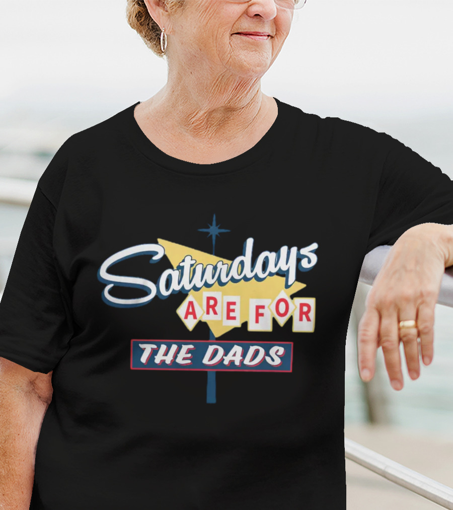 Bussin With The Boys Saturdays Are For The Dads Sign T-Shirt