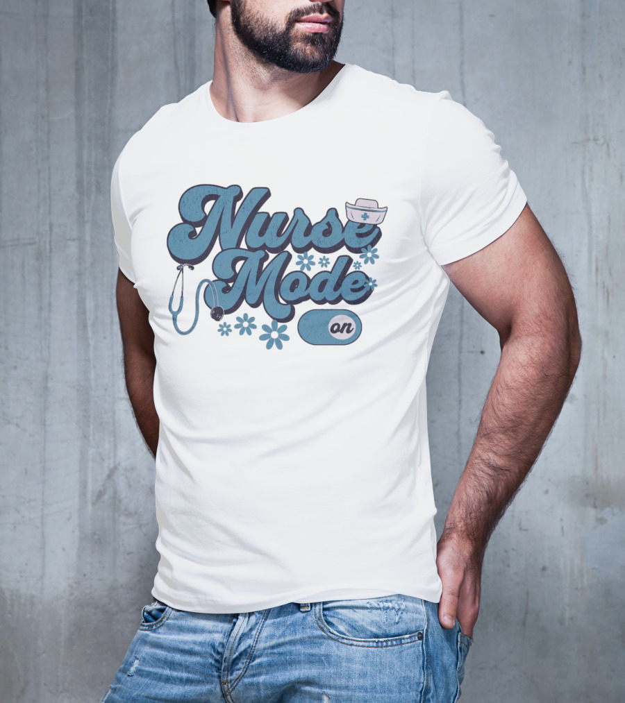Nurse Mode On Stethoscope And Nurse Hat Healthcare T-Shirt