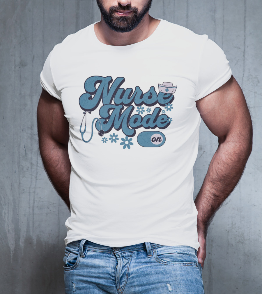 Nurse Mode On Stethoscope And Nurse Hat Healthcare T-Shirt