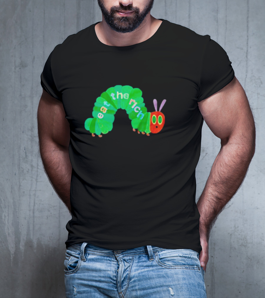The Very Hungry Caterpillar Eat The Rich T-Shirt