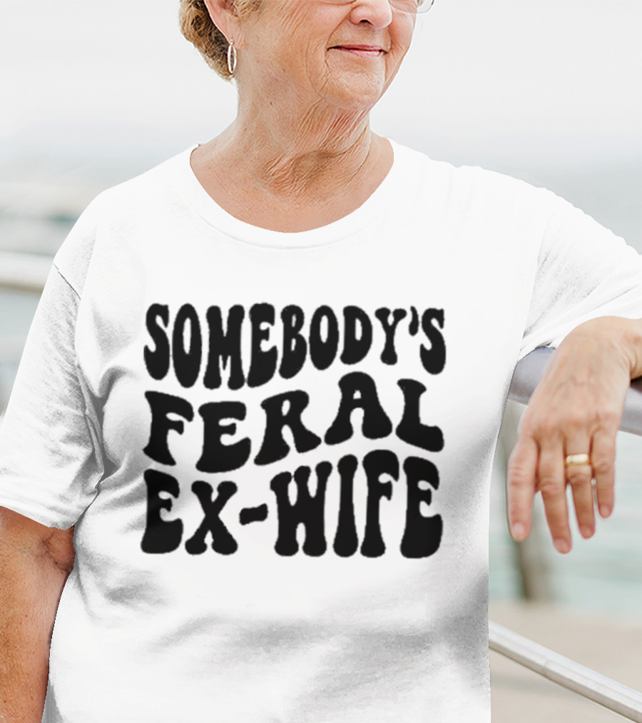 Somebody’s Feral Ex Wife Retro Groovy Text T-Shirt