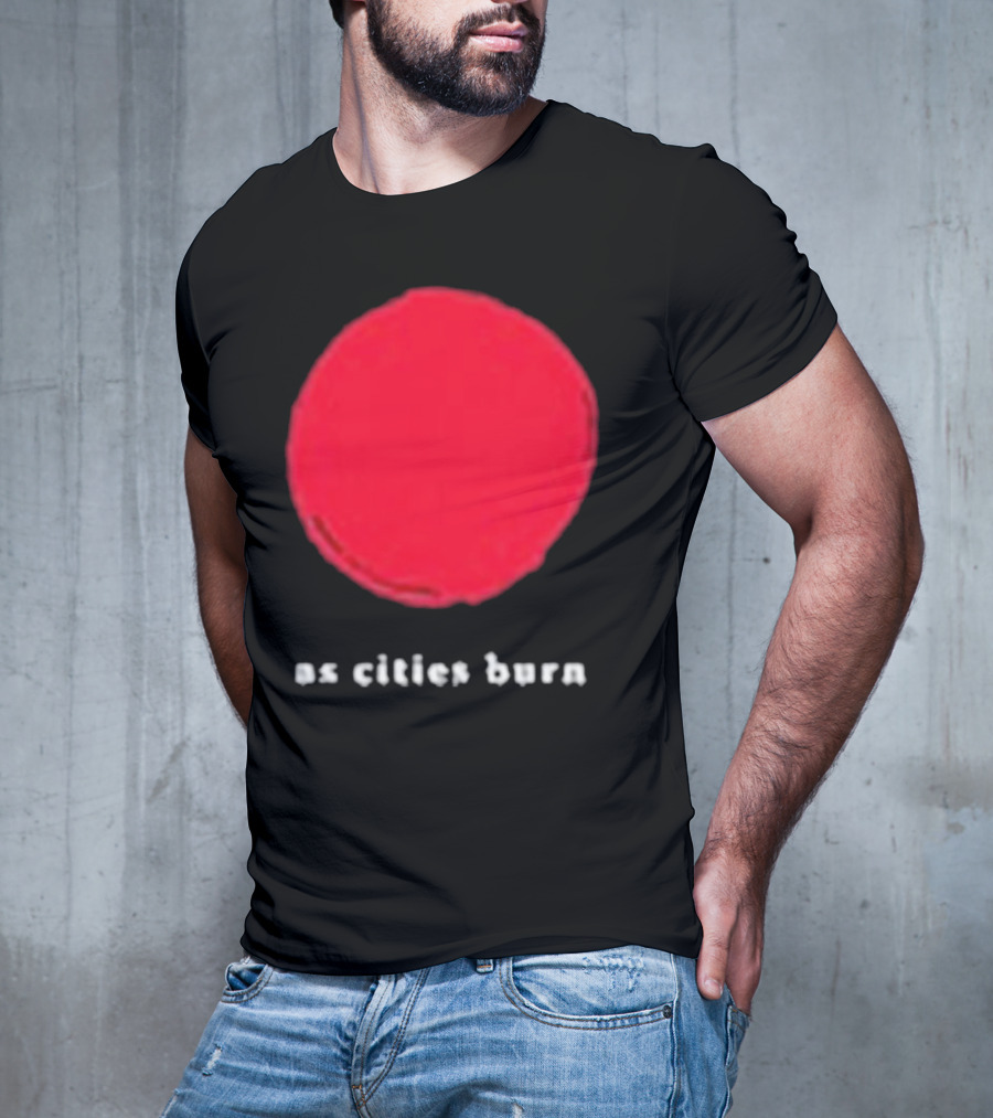 As Cities Burn Red Sun T-Shirt