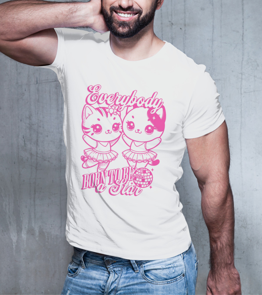 Everybody Born To Be A Star Ballerina Cats T-Shirt