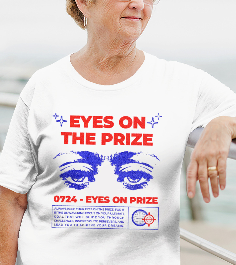 EYES ON THE PRIZE 0724 EYES ON PRIZE T-Shirt