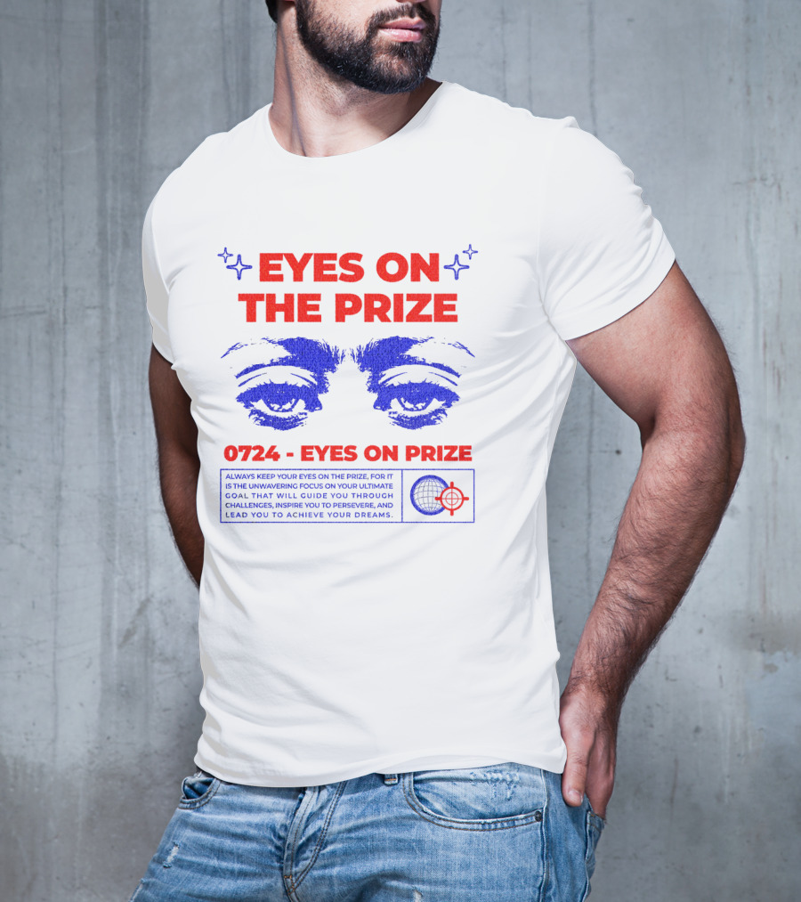 EYES ON THE PRIZE 0724 EYES ON PRIZE T-Shirt