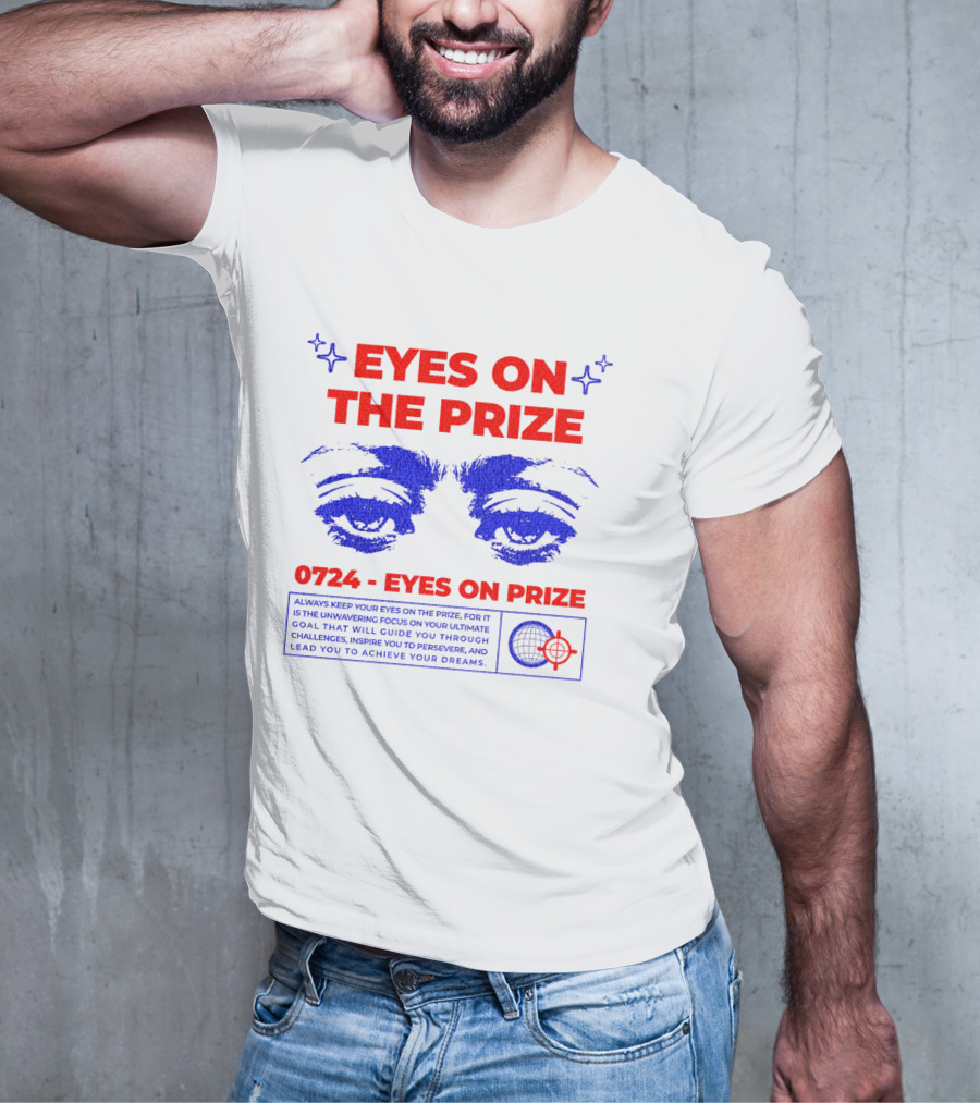 EYES ON THE PRIZE 0724 EYES ON PRIZE T-Shirt