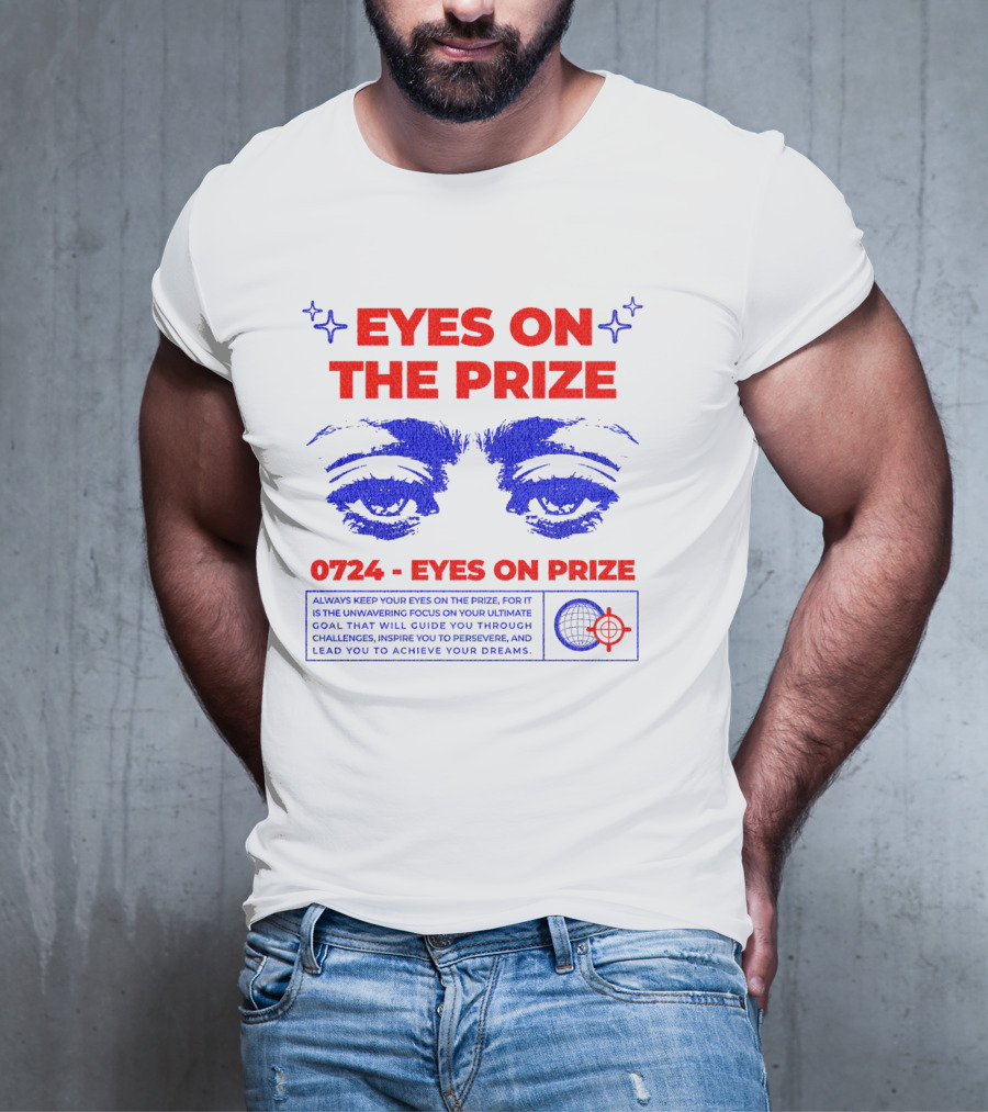 EYES ON THE PRIZE 0724 EYES ON PRIZE T-Shirt
